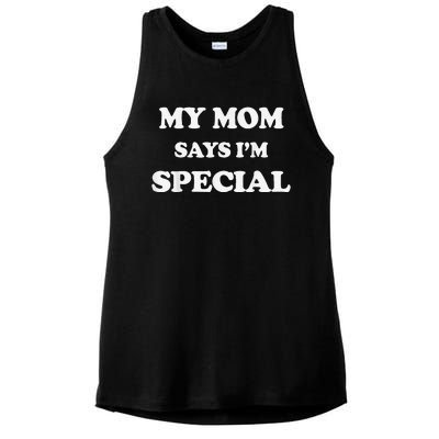 Funny My Mom Says I'm Special for Sons and Daughters Ladies PosiCharge Tri-Blend Wicking Tank