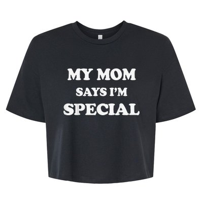 Funny My Mom Says I'm Special for Sons and Daughters Bella+Canvas Jersey Crop Tee