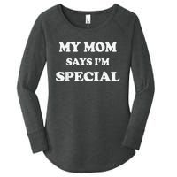 Funny My Mom Says I'm Special for Sons and Daughters Women's Perfect Tri Tunic Long Sleeve Shirt