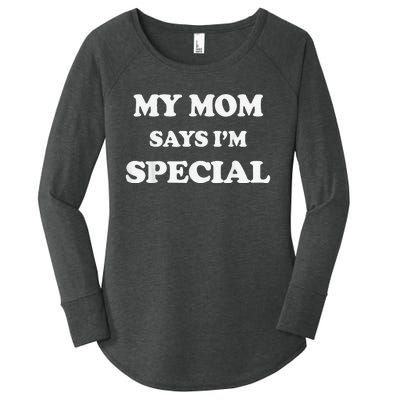 Funny My Mom Says I'm Special for Sons and Daughters Women's Perfect Tri Tunic Long Sleeve Shirt