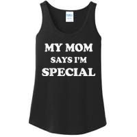 Funny My Mom Says I'm Special for Sons and Daughters Ladies Essential Tank