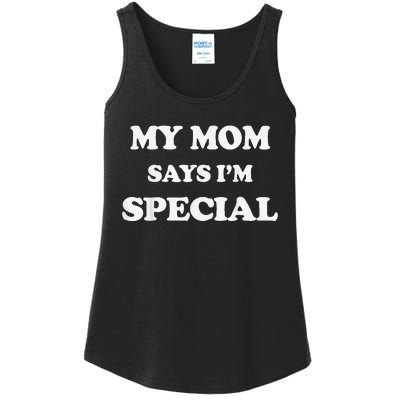 Funny My Mom Says I'm Special for Sons and Daughters Ladies Essential Tank