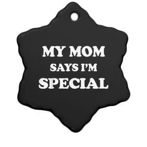 Funny My Mom Says I'm Special for Sons and Daughters Ceramic Star Ornament