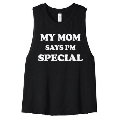 Funny My Mom Says I'm Special for Sons and Daughters Women's Racerback Cropped Tank