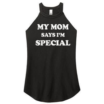 Funny My Mom Says I'm Special for Sons and Daughters Women's Perfect Tri Rocker Tank