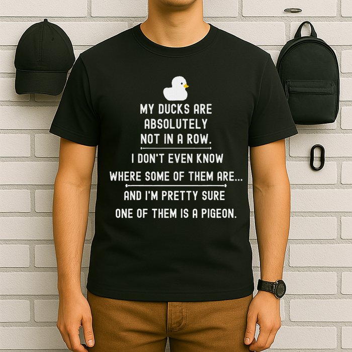 Funny Meme My Ducks Are Absolutely Not In A Row Pigeon T-Shirt