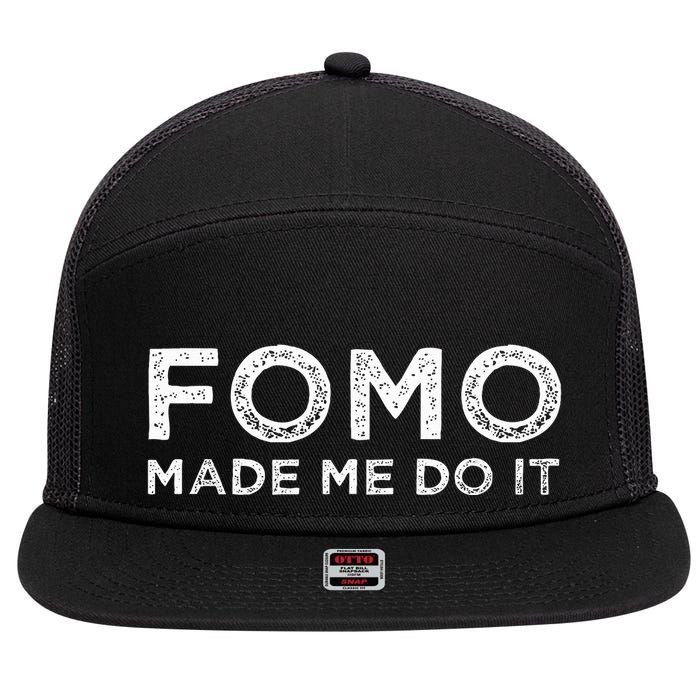 Fomo Made Me Do It Fear Of Missing Out Meme Funny 7 Panel Mesh Trucker Snapback Hat