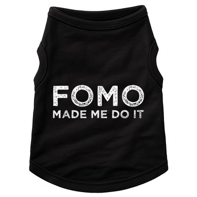 Fomo Made Me Do It Fear Of Missing Out Meme Funny Doggie Tank