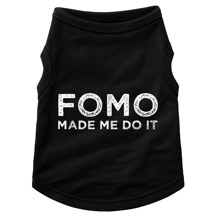 Fomo Made Me Do It Fear Of Missing Out Meme Funny Doggie Tank