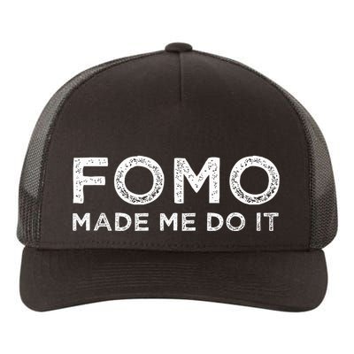 Fomo Made Me Do It Fear Of Missing Out Meme Funny Yupoong Adult 5-Panel Trucker Hat