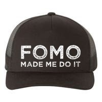 Fomo Made Me Do It Fear Of Missing Out Meme Funny Yupoong Adult 5-Panel Trucker Hat
