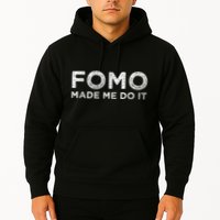Fomo Made Me Do It Fear Of Missing Out Meme Funny Hoodie
