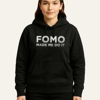 Fomo Made Me Do It Fear Of Missing Out Meme Funny Hoodie