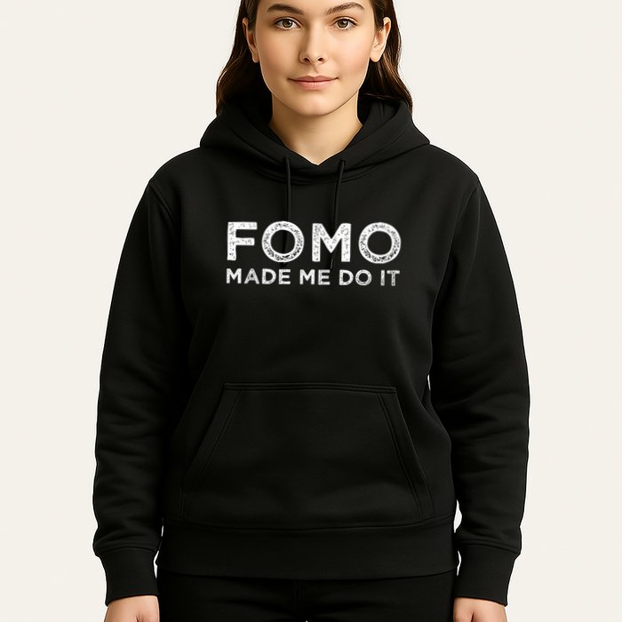 Fomo Made Me Do It Fear Of Missing Out Meme Funny Hoodie