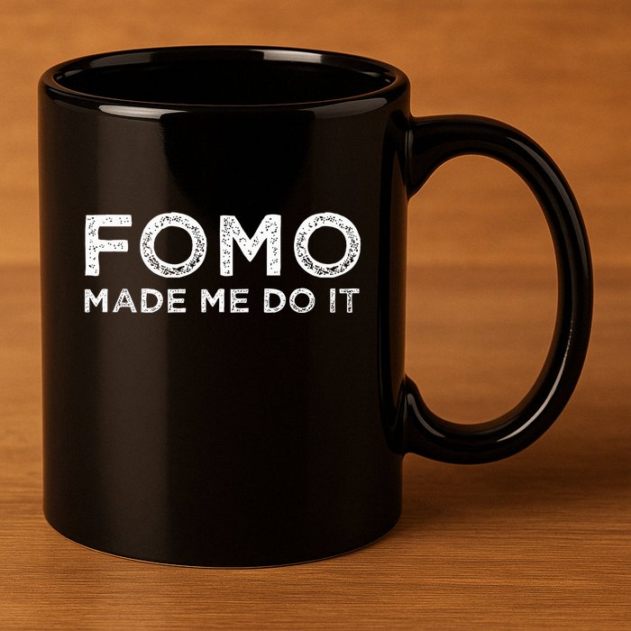 Fomo Made Me Do It Fear Of Missing Out Meme Funny 11oz C Handle Ceramic Mug