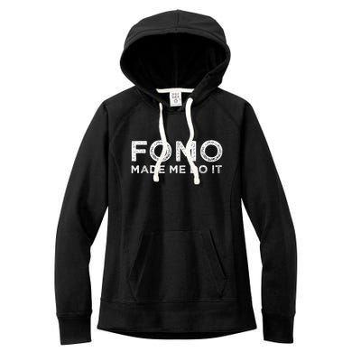 Fomo Made Me Do It Fear Of Missing Out Meme Funny Women's Fleece Hoodie