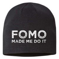 Fomo Made Me Do It Fear Of Missing Out Meme Funny Sustainable Beanie