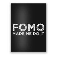 Fomo Made Me Do It Fear Of Missing Out Meme Funny Poster