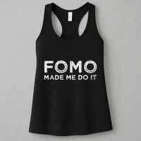 Fomo Made Me Do It Fear Of Missing Out Meme Funny Womens Tank Top