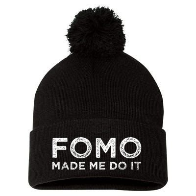 Fomo Made Me Do It Fear Of Missing Out Meme Funny Pom Pom 12in Knit Beanie