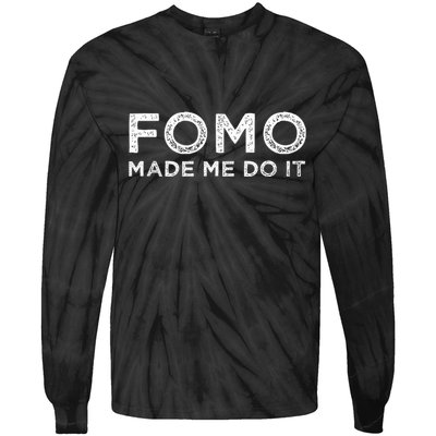 Fomo Made Me Do It Fear Of Missing Out Meme Funny Tie-Dye Long Sleeve Shirt