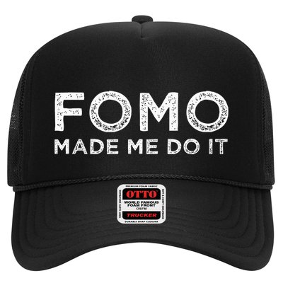 Fomo Made Me Do It Fear Of Missing Out Meme Funny Trucker Hat