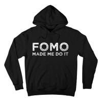 Fomo Made Me Do It Fear Of Missing Out Meme Funny Tall Hoodie