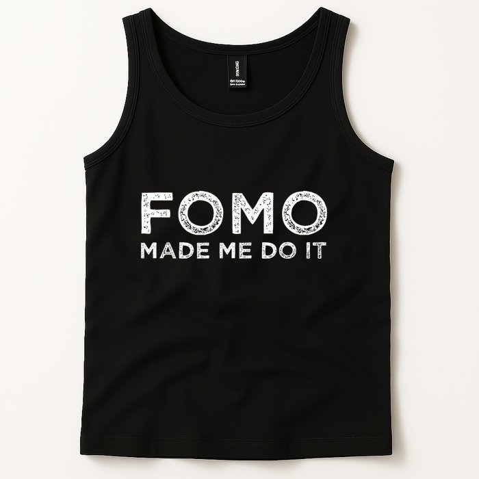 Fomo Made Me Do It Fear Of Missing Out Meme Funny Tank Top