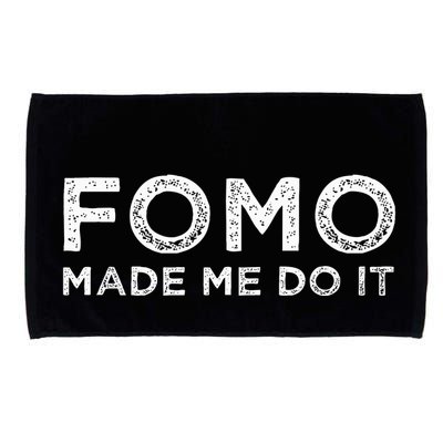 Fomo Made Me Do It Fear Of Missing Out Meme Funny Microfiber Hand Towel