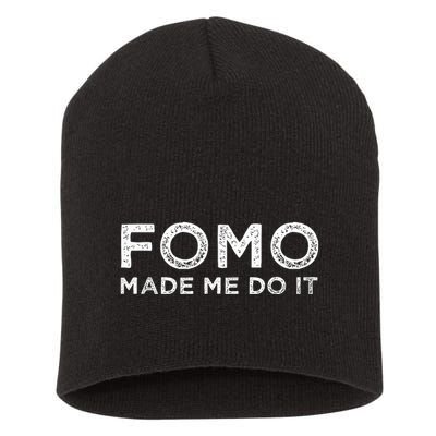 Fomo Made Me Do It Fear Of Missing Out Meme Funny Short Acrylic Beanie