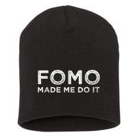 Fomo Made Me Do It Fear Of Missing Out Meme Funny Short Acrylic Beanie