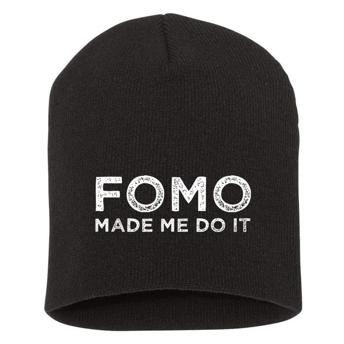 Fomo Made Me Do It Fear Of Missing Out Meme Funny Short Acrylic Beanie
