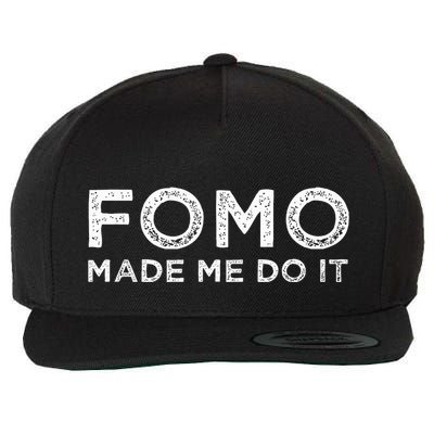 Fomo Made Me Do It Fear Of Missing Out Meme Funny Wool Snapback Cap
