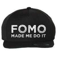 Fomo Made Me Do It Fear Of Missing Out Meme Funny Wool Snapback Cap