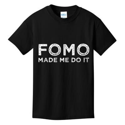 Fomo Made Me Do It Fear Of Missing Out Meme Funny Kids T-Shirt