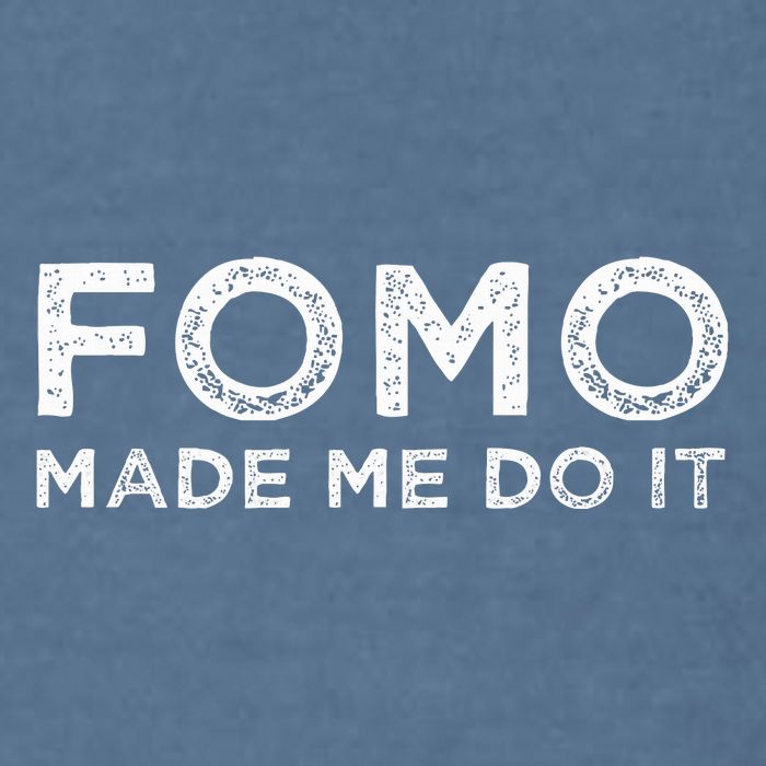 Fomo Made Me Do It Fear Of Missing Out Meme Funny Garment-Dyed Sweatshirt