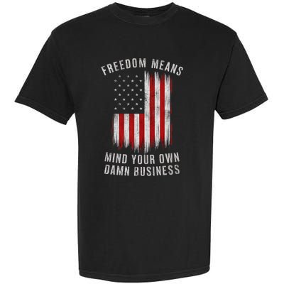 Freedom Means Mind Your Own Damn Business Democrat Liberal Garment-Dyed Heavyweight T-Shirt