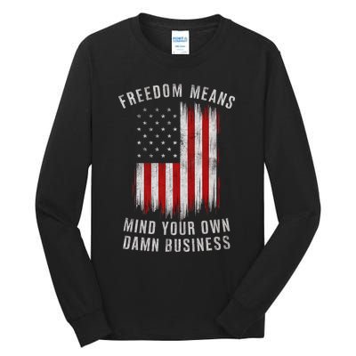 Freedom Means Mind Your Own Damn Business Democrat Liberal Tall Long Sleeve T-Shirt