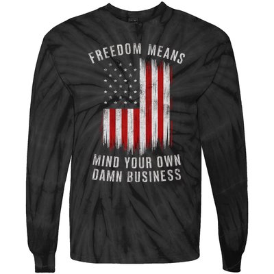 Freedom Means Mind Your Own Damn Business Democrat Liberal Tie-Dye Long Sleeve Shirt