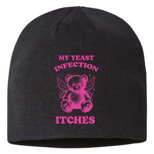 Funny Meme My Yeast Infection Itches Weird Humor Offensive Sustainable Beanie