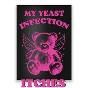 Funny Meme My Yeast Infection Itches Weird Humor Offensive Poster