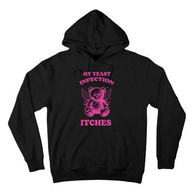 Funny Meme My Yeast Infection Itches Weird Humor Offensive Tall Hoodie