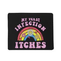 Funny Meme My Yeast Infection Itches Weird Humor Offensive Mousepad