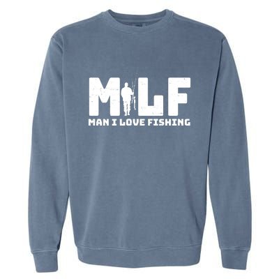 Funny MILF Man I Love Fishing Garment-Dyed Sweatshirt