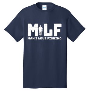 Funny MILF Man I Love Fishing Tall T-Shirt