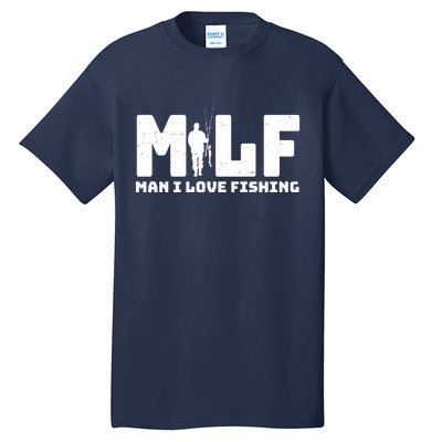 Funny MILF Man I Love Fishing Tall T-Shirt