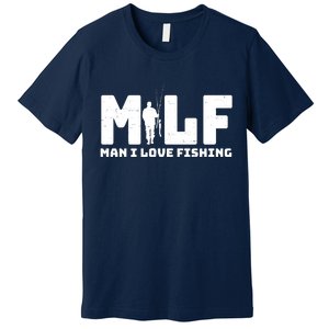 Funny MILF Man I Love Fishing Premium T-Shirt