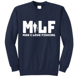 Funny MILF Man I Love Fishing Tall Sweatshirt