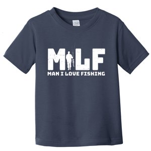 Funny MILF Man I Love Fishing Toddler T-Shirt