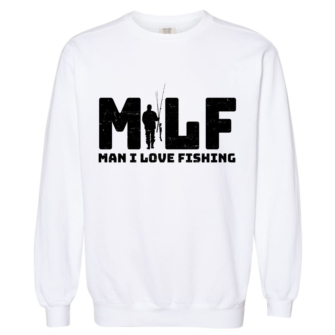Funny MILF Man I Love Fishing Garment-Dyed Sweatshirt